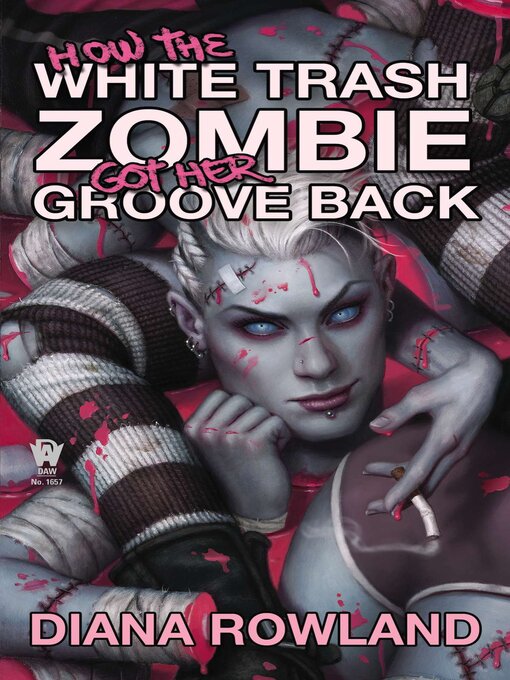 Title details for How the White Trash Zombie Got Her Groove Back by Diana Rowland - Available